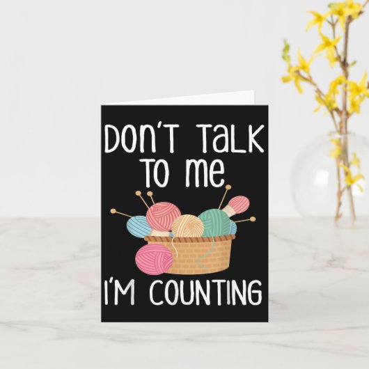 Carte Don't Talk To Me I'm Counting - Funny Knitter Gift (Fleur jaune)