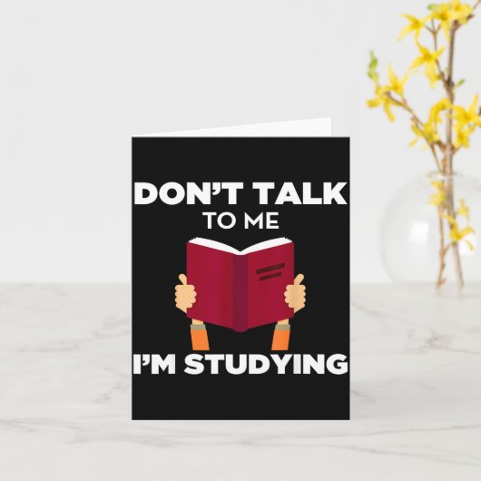 Carte Don't Talk To Me I'm Studying Funny Book Studious  (Fleur jaune)