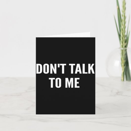 Carte Don't Talk To Me Shirt Funny Shirt (Devant)