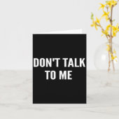 Carte Don't Talk To Me Shirt Funny Shirt (Fleur jaune)