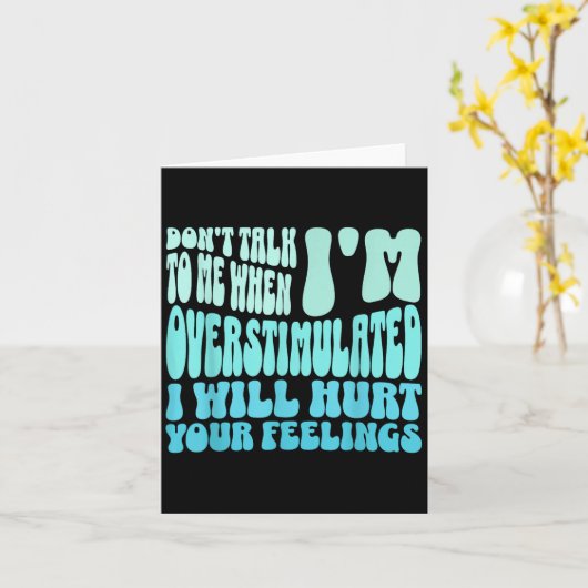 Carte Don't Talk To Me When I'm Overstimulated Funny Tre (Fleur jaune)