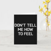 Carte Don't Tell Me How To Feel, Funny, Sarcastic, Joke, (Fleur jaune)