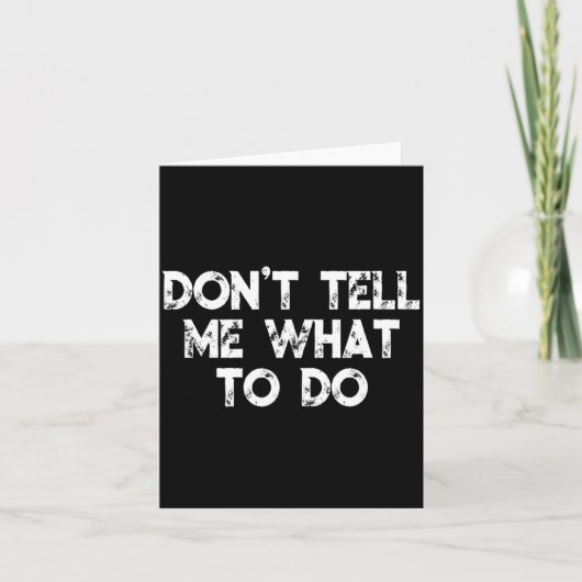 Carte Don't Tell Me What To Do Motivational Saying (Devant)