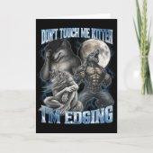 Carte Dont Touch Me Kitten Im Edging Funny Alpha Wolf Me (Devant)