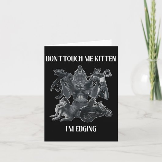 Carte Don't Touch Me Kitten I'm Edging Wolfs Design (Devant)