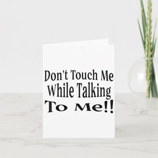 Carte Don't Touch Me While Talking To Me  (Devant)
