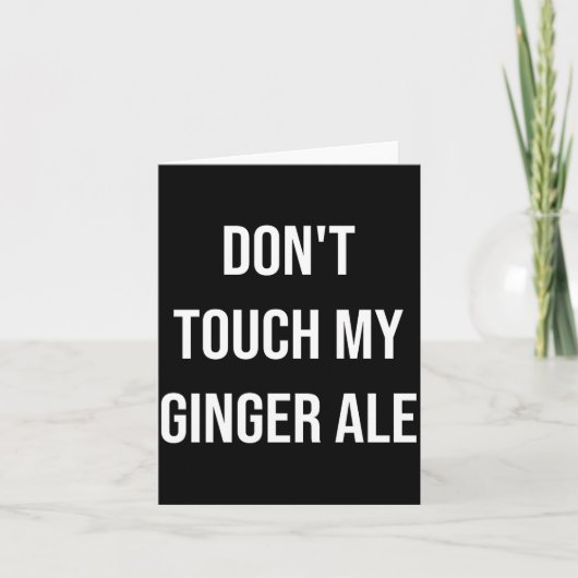 Carte Don't Touch My Ginger Ale Funny Food Foodie Premiu (Devant)