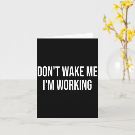 Carte Don't Wake Me I'm Working  (Fleur jaune)