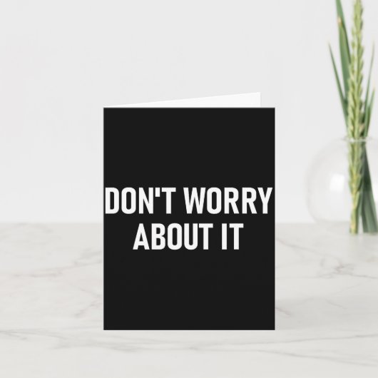 Carte Don't Worry About It, Funny, Jokes, Sarcastic  (Devant)