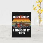 Carte Don't Worry I Hugged It First Log Truck Driver Hau (Fleur jaune)