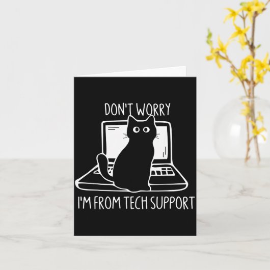 Carte Don't Worry I'm From Tech Suprt Funny Cat  (Fleur jaune)