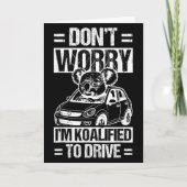Carte Don't Worry I'm Koalified To Drive Funny New Drive (Devant)
