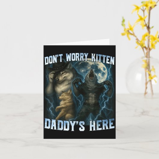 Carte Don't Worry Kitten Daddy's Here Funny Alpha Wolves (Fleur jaune)
