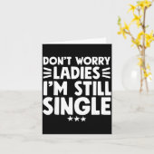 Carte Don't Worry Ladies I'm Still Single - Funny Single (Fleur jaune)