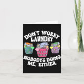 Carte Don't Worry Laundry Nobody's Doing Me Either Funny (Devant)