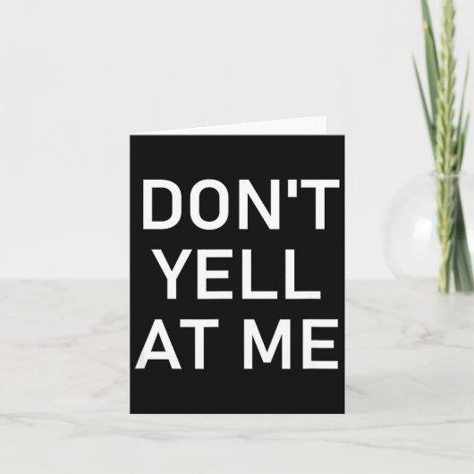 Carte Don't Yell At Me, Funny, Jokes, Sarcastic  (Devant)