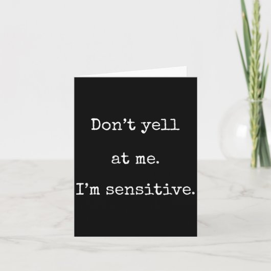 Carte Dont Yell At Me Im Sensitive - Funny Marcus Vr Cha (Devant)