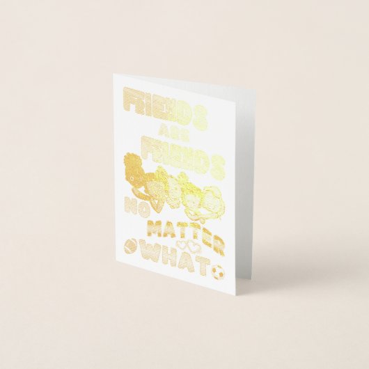 Carte Dorée Les amis sont des amis quoi qu'il arrive (Devant)