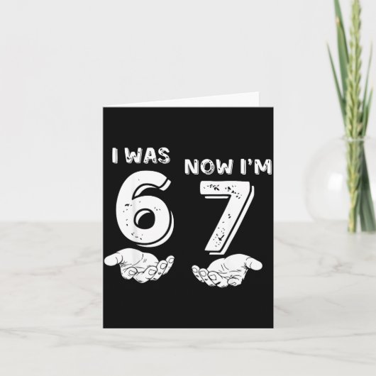 Carte Drôle 6 7 Mème, étais 6 Maintenant j'ai 7, 7 Ans A (Devant)