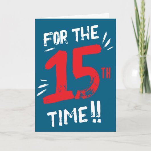 Carte drôle d'anniversaire 15 ans adolescent (Devant)