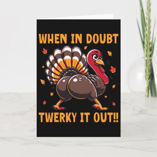 Carte Drôle de Thanksgiving en cas de doute Twerk It Out (Devant)