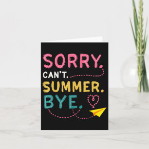 Carte Drôle Désolé Cant Summer Bye Enseignant Dernier Jo