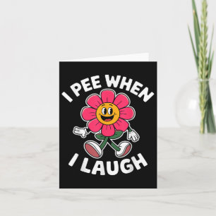 Carte Drôle Dit Que Je Pie Quand Je Ris Flower Fun Pun H