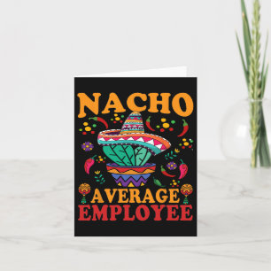 Carte Drôle Employé Moyen Nacho Employé Moyen Mexi