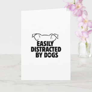Carte Drôle Facilement Distrait Par Les Chiens, cadeau p