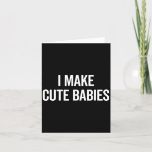 Carte Drôle je fais des bébés mignons Nouvelle blague de