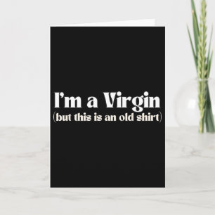 Carte Drôle Je Suis Vierge Mais C'est Un Vieux Tee Drôle