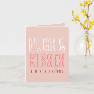 Carte Drôle Joyeux Valentine Hugs & Kisses & Dirty Thing