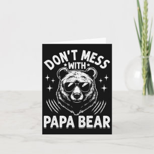 Carte Drôle Papa Bear Don&#; t Mess With Papa Bear Drôle
