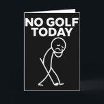 Carte Drôle Pas de golf aujourd'hui Drôle Triste Stickma<br><div class="desc">Drôle Pas de golf aujourd'hui Drôle Triste Stickman Golfeur Golfeurs</div>