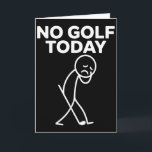 Carte Drôle Pas de golf aujourd'hui Drôle Triste Stickma<br><div class="desc">Drôle Pas de golf aujourd'hui Drôle Triste Stickman Golfeur Golfeurs</div>