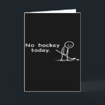 Carte Drôle Pas De Hockey Aujourd'hui Humour Sarcasme Mè<br><div class="desc">Drôle Pas De Hockey Aujourd'hui Humour Sarcasme Mème Amateurs De Hockey</div>