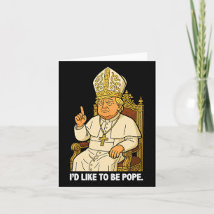 Carte Drôle politique j'aimerais être pape Trump 3