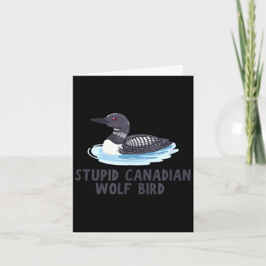 Carte Drôle stupide loon oiseau loup canadien (Devant)
