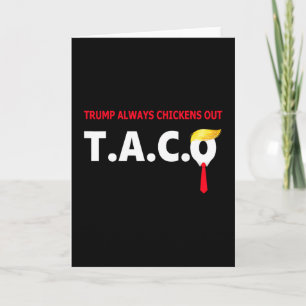 Carte Drôle Taco Trump Toujours Abandonne T.a.c.o 4