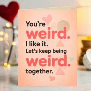 Carte Drôle, tu es ma Saint-Valentin sarcastique bizarre