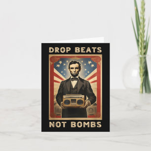 Carte Drop Beats Not Bombs Anti-war Abraham Lincoln