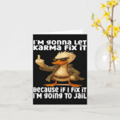 Carte Duck I'm Gonna Let Karma Fix It Because If I Fix I (Fleur jaune)
