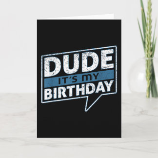 Carte Dude Its My Birthday Party Happy Celebration