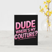 Carte Dude Where's My Couture Funny Girls Quote Gift Wom (Fleur jaune)