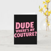 Carte Dude Where's My Couture Funny Girls Quote Gift Wom (Fleur jaune)