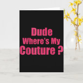 Carte Dude Where's My Couture Funny Sarcastic Saying Wom (Fleur jaune)