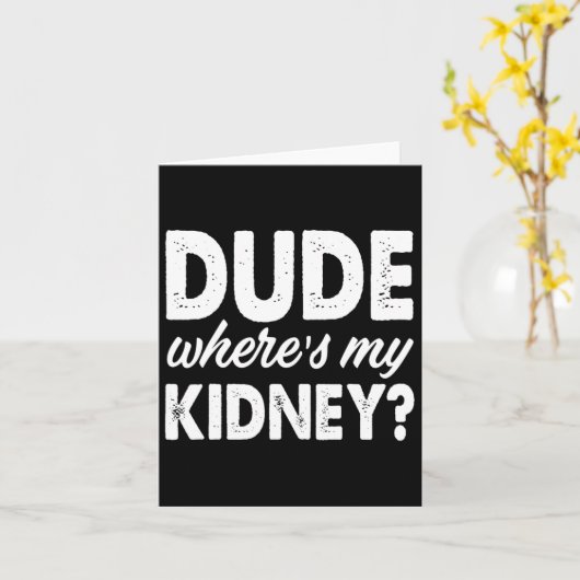 Carte Dude Wheres My Kidney Fun Obtenez Bien Chirurgie (Fleur jaune)