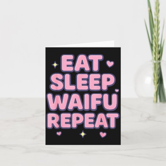 Carte Eat Sleep Waifu Repeat Cute Anime Girl Fan Otaku M (Devant)