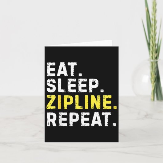 Carte Eat Sleep Zipline Repea Funny Ziplining Humor  (Devant)