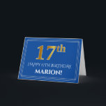 Carte Elégant Faux Gold Look 17e anniversaire, nom (bleu<br><div class="desc">La façade de cette carte de voeux d'anniversaire luxueuse et respectable comporte un grand numéro ordinal "17th" ayant une apparence imitation/faux or inspiré, le message "HAPPY 17TH BIRTHDAY", un nom de destinataire personnalisable, et un motif de bordure constitué de lignes fines sur un arrière - plan de couleur bleue. L'intérieur...</div>
